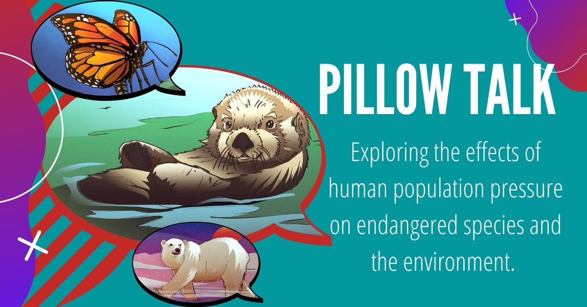 Pillow Talk: Exploring the Effects of Human Population Growth on Endangered Species and the Environment.